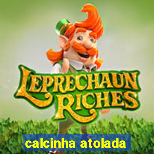 calcinha atolada